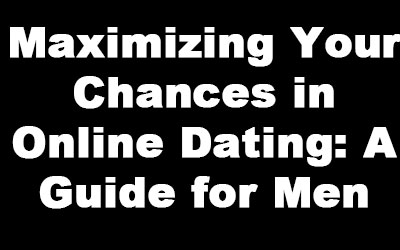 Maximizing Your Chances in Online Dating: A Guide for Men